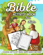 Bible Activity Book for Kids Ages 4-8: A Fun Kid Workbook Game for Learning, Coloring, Dot to Dot, Mazes, Word Search and More!