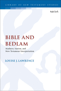 Bible and Bedlam: Madness, Sanism, and New Testament Interpretation