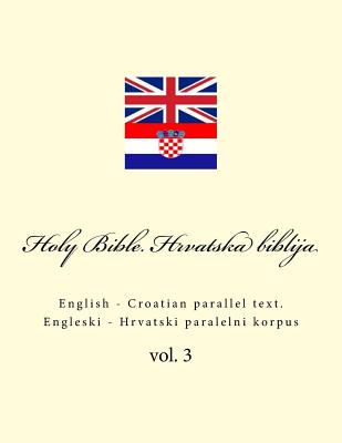 Bible. Biblija: English - Croatian Parallel Text. Engleski - Hrvatski Paralelni Korpus - Kushnir, Ivan