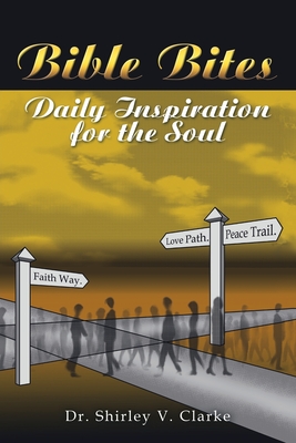 Bible Bites: Daily Inspiration for the Soul - Clarke, Shirley V, Dr.