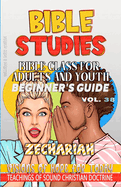 Bible Class for Adults and Youth: Beginner's Guide - Zechariah: Visions of Hope for Today