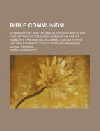 Bible Communism: A Compilation from the Annual Reports and Other Publications of the Oneida Association and Its Branches