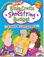 Bible Crafts on a Shoestring Budget: Boxes & Containers: Ages 5-10