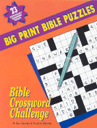 Bible Crossword Challenge, Big Print Bible Puzzles: 23 Crosswords Uses a Good Mix of Scripture Clues and General Knowledge Clues, Scripture Clues Are Referenced from the King James Version. - Grottke, N Teri, and Grottke, Paulette