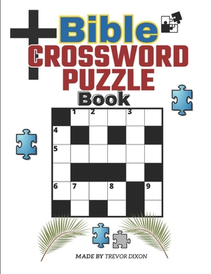 Bible CrossWord Puzzle Book: The Complete Book of Bible Trivia, Ultimate Mind Games, Brain Games - Dixon, Trevor Lloyd