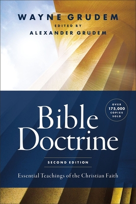 Bible Doctrine, Second Edition: Essential Teachings of the Christian Faith - Grudem, Wayne A, and Grudem, Alexander (Editor)