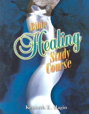 Bible Healing Study Course - Hagin, Kenneth E
