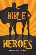 Bible Heroes: Being a Hero for God