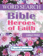 Bible Heroes of Faith Word Search: Large Print - One Puzzle per Page Word Find Book