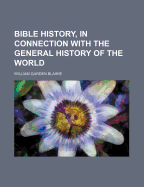 Bible History, in Connection with the General History of the World