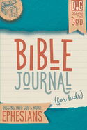 Bible Journal for Kids: Digging Into God's Word: Ephesians