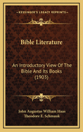 Bible Literature: An Introductory View of the Bible and Its Books (1903)