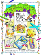Bible Make and Do: Craft Ideas Inspired by Stories from the Bible