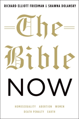 Bible Now - Friedman, Richard Elliott, and Dolansky, Shawna