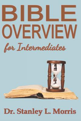 Bible Overview for Intermediates - Morris, Stanley L
