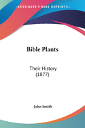 Bible Plants: Their History (1877)