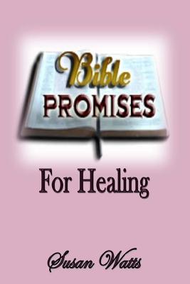 Bible Promises For Healing - Nichols, Theresa J, and Watts, Susan