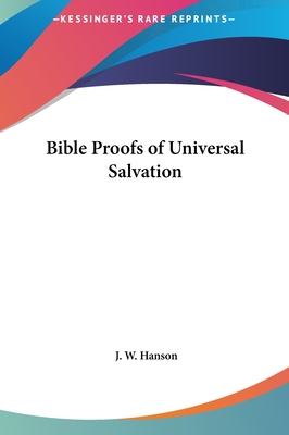 Bible Proofs of Universal Salvation - Hanson, J W