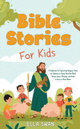 Bible Stories For Kids: A Collection Of Captivating Religious Tales for Children to Teach Christian Moral Values, Jesus's Miracles, and Faith to Grow in God's Name.