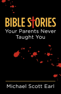 Bible Stories Your Parents Never Taught You
