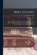 Bible Studies: Contributions, Chiefly from Papyri and Inscriptions, to the History of the Language, the Literature, and the Religion of Hellenistic Judaism and Primitive Christianity