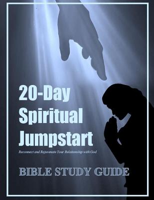 Bible Study Guide: 20-Day Spiritual Jumpstart: Reconnect and Rejuvenate Your Relationship with God - Wilson, Jacqui