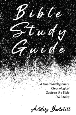 Bible Study Guide: One-Year Beginner's Chronological Guide to The Bible (66 Books). Economic Version - Bennett, Anders