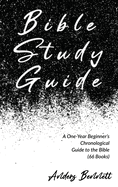 Bible Study Guide: One-Year Beginner's Chronological Guide to The Bible (66 Books)
