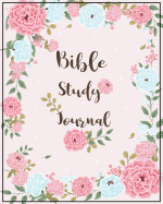Bible Study Journal: Journaling Scripture Daily Record Your Time with God Bible Study Guides