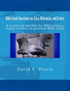 Bible Study Questions on Ezra, Nehemiah, and Esther: A Workbook Suitable for Bible Classes, Family Studies, or Personal Bible Study