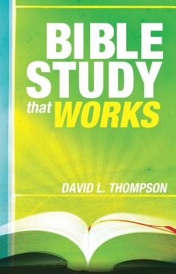 Bible Study That Works - Thompson, David L