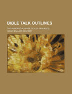 Bible Talk Outlines: Two Hundred Alphabetically Arranged