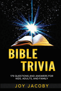 Bible Trivia: 179 Questions and Answers for Kids, Adults and Family