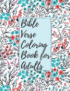 Bible Verse Coloring Book for Adults: Inspirational Christian Bible Verses with Relaxing Flower Patterns to Stay Closer with Lord