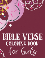 Bible Verse Coloring Book For Girls: Christian Coloring Book, Stress Relieving and Relaxing Coloring Pages That Inspire Fervent Prayer and Faith