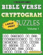 Bible Verse Cryptogram Puzzles: 365 Large Print Inspirational Bible Cryptograms from the King James Version. One for Every Day of the Year.