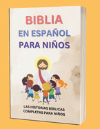 Biblia En Espaol Para Nios: Las Historias Bblicas Completas Para Nios