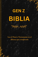 Biblia Gen Z: Lea el Nuevo Testamento en el idioma que comprenda.