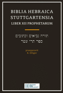 Biblia Hebraica Stuttgartensia (Bhs) Liber XII Prophetarium (the 12 Prophets) (Softcover)