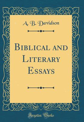 Biblical and Literary Essays (Classic Reprint) - Davidson, A B