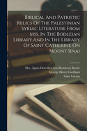 Biblical And Patristic Relics Of The Palestinian Syriac Literature From Mss. In The Bodleian Library And In The Library Of Saint Catherine On Mount Sinai