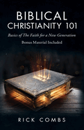Biblical Christianity 101: Basics of the Faith for a New Generation