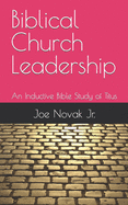 Biblical Church Leadership: An Inductive Bible Study of Titus