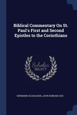 Biblical Commentary On St. Paul's First and Second Epistles to the Corinthians - Olshausen, Hermann, Dr., and Cox, John Edmund, M.A.