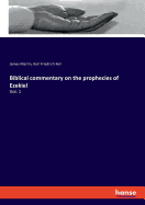 Biblical commentary on the prophecies of Ezekiel: Vol. 1