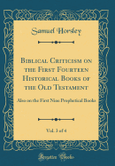 Biblical Criticism on the First Fourteen Historical Books of the Old Testament, Vol. 3 of 4: Also on the First Nine Prophetical Books (Classic Reprint)