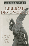 Biblical demonology: a study of spiritual forces at work today