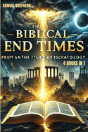 Biblical End Times: Prophecy and the Study of Eschatology