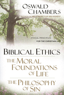 Biblical Ethics / The Moral Foundations of Life / The Philosophy of Sin: Ethical Principles for the Christian Life