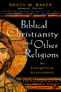 Biblical Faith and Other Religions: An Evangelical Assessment